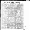 Leeds Mercury Monday 20 April 1891 Page 1