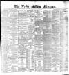 Leeds Mercury Tuesday 26 May 1891 Page 1