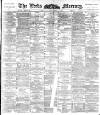 Leeds Mercury Monday 01 February 1892 Page 1