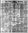 Leeds Mercury Friday 01 April 1892 Page 1