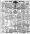 Leeds Mercury Wednesday 06 April 1892 Page 1