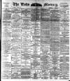 Leeds Mercury Friday 08 April 1892 Page 1