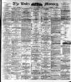 Leeds Mercury Saturday 09 April 1892 Page 1
