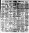 Leeds Mercury Friday 20 May 1892 Page 1