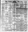 Leeds Mercury Friday 27 May 1892 Page 1