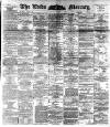 Leeds Mercury Saturday 11 June 1892 Page 1