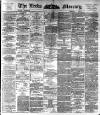 Leeds Mercury Monday 13 June 1892 Page 1