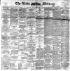 Leeds Mercury Thursday 23 June 1892 Page 1