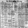 Leeds Mercury Tuesday 06 September 1892 Page 1