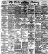Leeds Mercury Wednesday 07 September 1892 Page 1