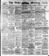 Leeds Mercury Saturday 10 September 1892 Page 1