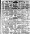 Leeds Mercury Saturday 24 September 1892 Page 1