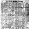 Leeds Mercury Thursday 13 October 1892 Page 1