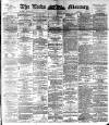 Leeds Mercury Monday 07 November 1892 Page 1