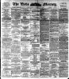 Leeds Mercury Wednesday 09 November 1892 Page 1