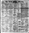 Leeds Mercury Thursday 08 December 1892 Page 1
