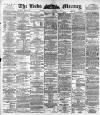 Leeds Mercury Wednesday 04 January 1893 Page 1