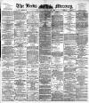 Leeds Mercury Monday 23 January 1893 Page 1