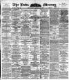 Leeds Mercury Wednesday 25 January 1893 Page 1