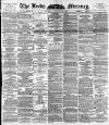 Leeds Mercury Friday 03 February 1893 Page 1