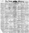 Leeds Mercury Saturday 18 February 1893 Page 1