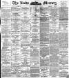 Leeds Mercury Monday 27 March 1893 Page 1