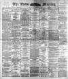 Leeds Mercury Saturday 29 April 1893 Page 1