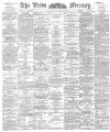 Leeds Mercury Thursday 22 June 1893 Page 1