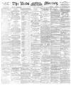 Leeds Mercury Saturday 08 July 1893 Page 1