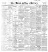 Leeds Mercury Wednesday 02 August 1893 Page 1