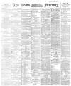 Leeds Mercury Monday 14 August 1893 Page 1