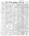 Leeds Mercury Thursday 17 August 1893 Page 1