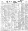 Leeds Mercury Thursday 07 September 1893 Page 1