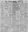 Leeds Mercury Friday 05 January 1894 Page 1