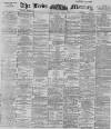 Leeds Mercury Thursday 01 March 1894 Page 1