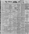Leeds Mercury Wednesday 21 March 1894 Page 1
