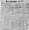 Leeds Mercury Thursday 12 April 1894 Page 1