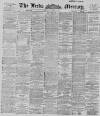 Leeds Mercury Friday 01 June 1894 Page 1
