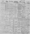 Leeds Mercury Thursday 07 June 1894 Page 1