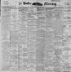 Leeds Mercury Tuesday 03 July 1894 Page 1