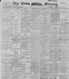 Leeds Mercury Wednesday 04 July 1894 Page 1