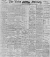 Leeds Mercury Saturday 14 July 1894 Page 1