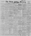 Leeds Mercury Wednesday 25 July 1894 Page 1