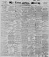 Leeds Mercury Wednesday 29 August 1894 Page 1