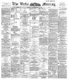 Leeds Mercury Monday 24 September 1894 Page 1