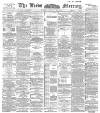 Leeds Mercury Monday 29 October 1894 Page 1