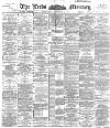 Leeds Mercury Wednesday 14 November 1894 Page 1