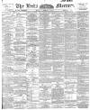 Leeds Mercury Monday 11 March 1895 Page 1