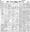 Leeds Mercury Thursday 04 April 1895 Page 1