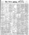 Leeds Mercury Wednesday 10 April 1895 Page 1